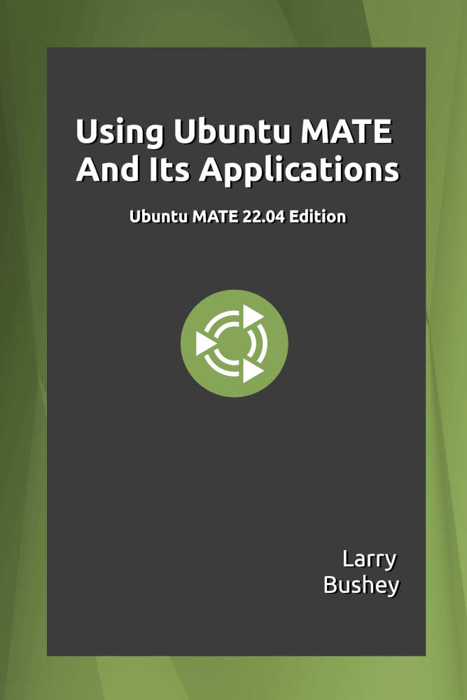 Using Ubuntu MATE and Its Applications: Ubuntu MATE 22.04 LTS Edition